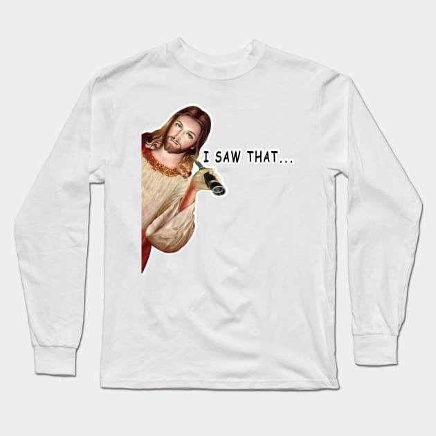 Jesus I Saw That Long Sleeve T-Shirt by ArticArtac
